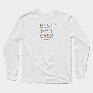 Best Nan Ever - tropical word art Long Sleeve T-Shirt